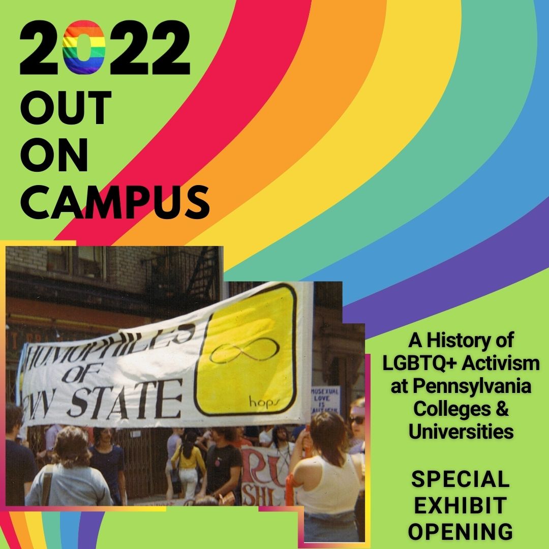 Third in the Burg: "Out on Campus: A History of LGBTQ+ Activism at Pennsylvania Colleges & Universities" Special Exhibit Opening!
